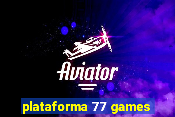 plataforma 77 games